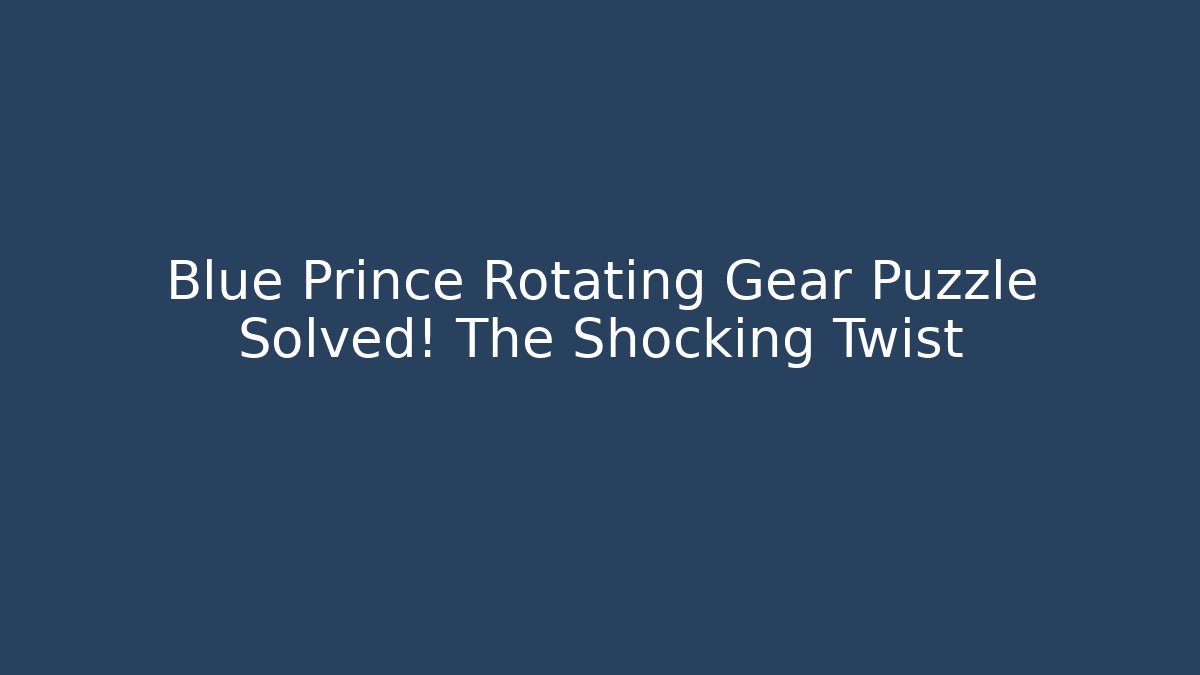 Blue Prince Rotating Gear Puzzle Solved! The Shocking Twist