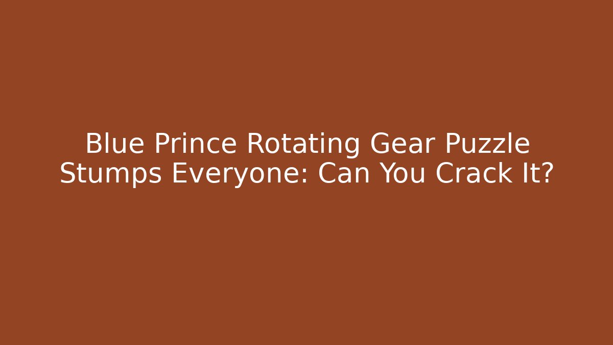 Blue Prince Rotating Gear Puzzle Stumps Everyone: Can You Crack It?