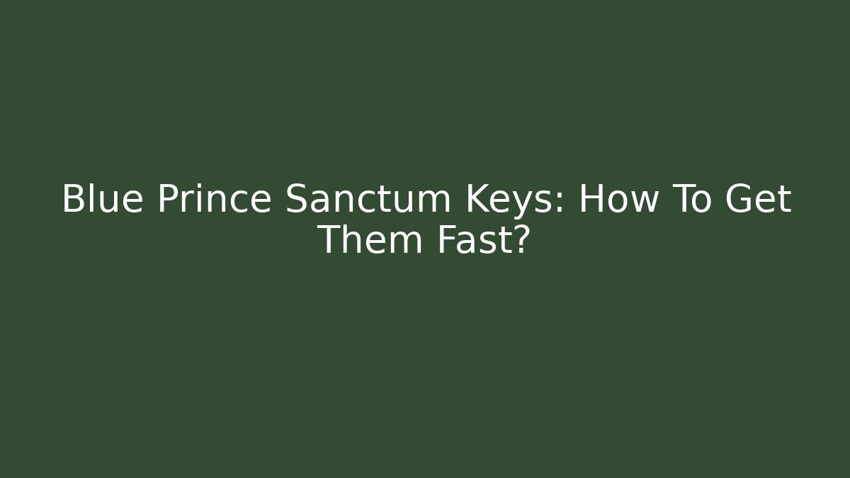 Blue Prince Sanctum Keys: How To Get Them Fast?