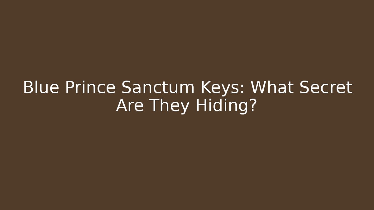 Blue Prince Sanctum Keys: What Secret Are They Hiding?