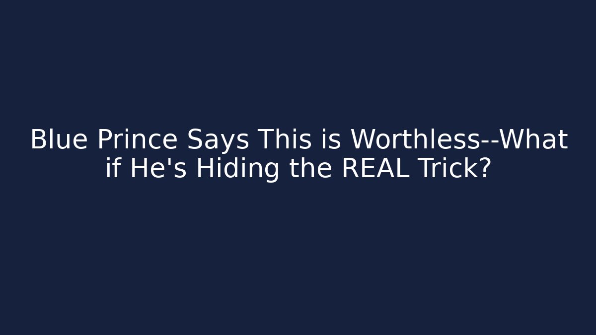 Blue Prince Says This is Worthless—What if He’s Hiding the REAL Trick?