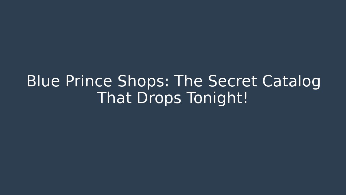 Blue Prince Shops: The Secret Catalog That Drops Tonight!
