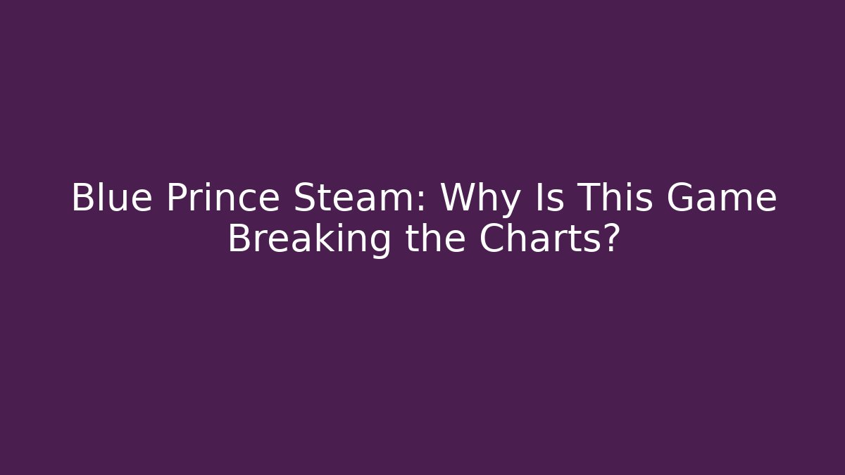 Blue Prince Steam: Why Is This Game Breaking the Charts?