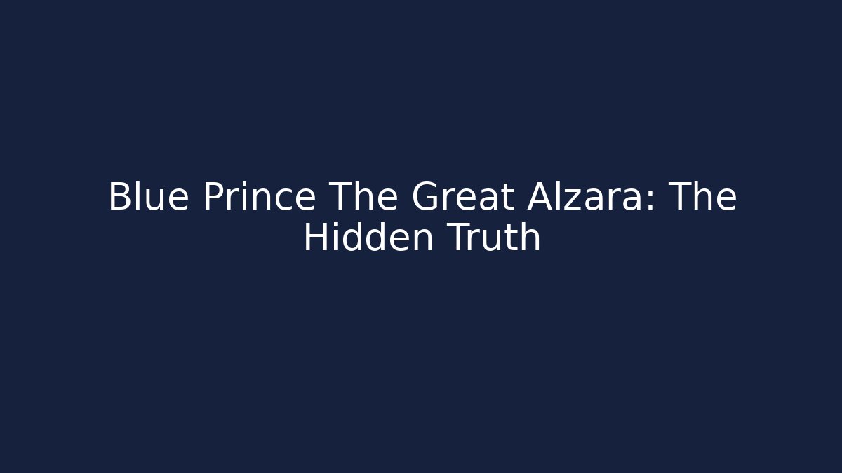 Blue Prince The Great Alzara: The Hidden Truth