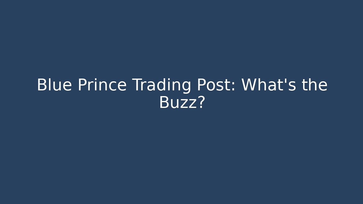 Blue Prince Trading Post: What's the Buzz?