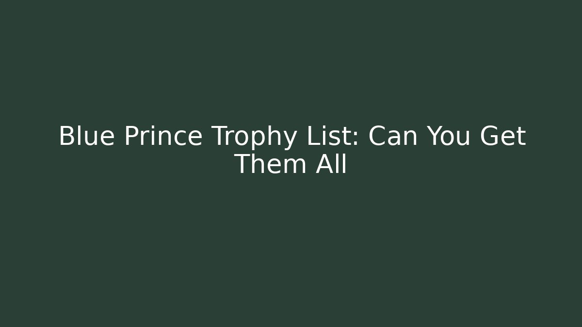 Blue Prince Trophy List: Can You Get Them All