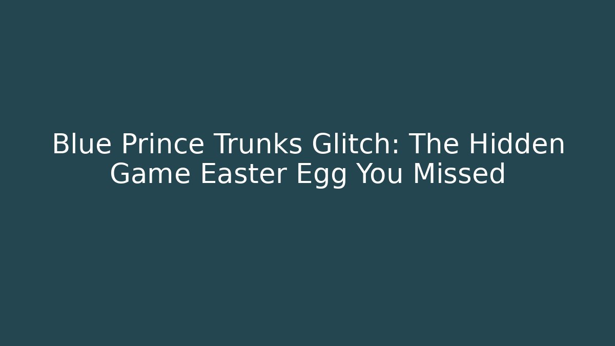Blue Prince Trunks Glitch: The Hidden Game Easter Egg You Missed