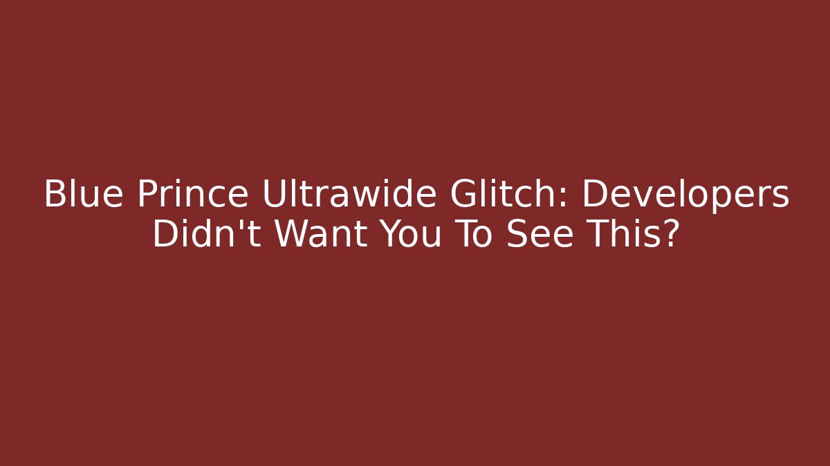 Blue Prince Ultrawide Glitch: Developers Didn't Want You To See This?