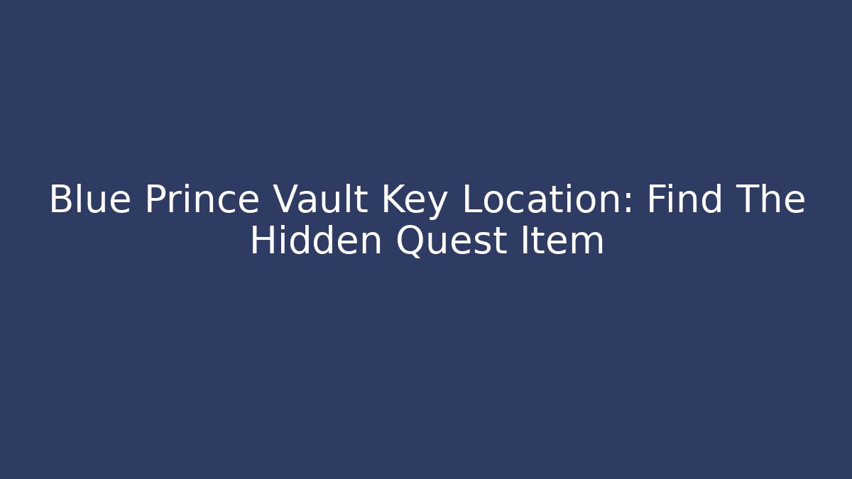 Blue Prince Vault Key Location: Find The Hidden Quest Item
