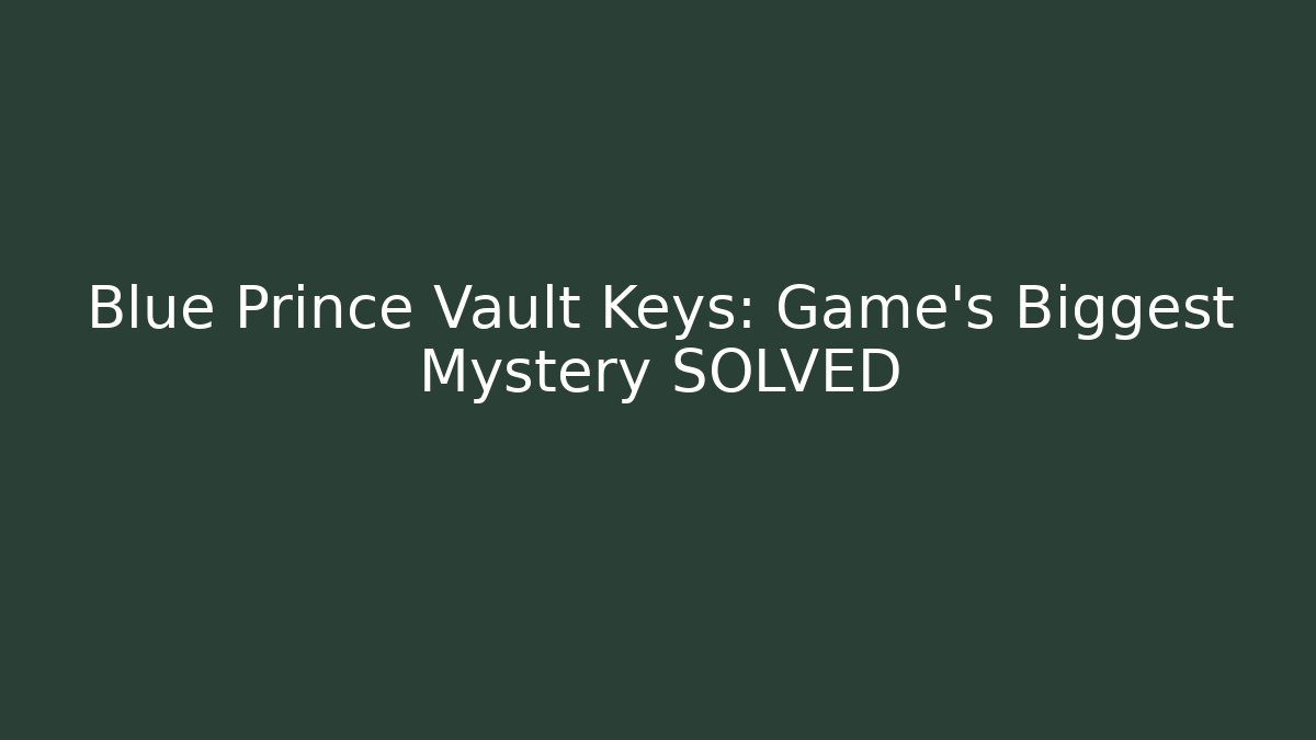 Blue Prince Vault Keys: Game's Biggest Mystery SOLVED