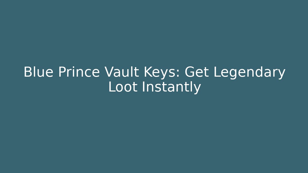 Blue Prince Vault Keys: Get Legendary Loot Instantly