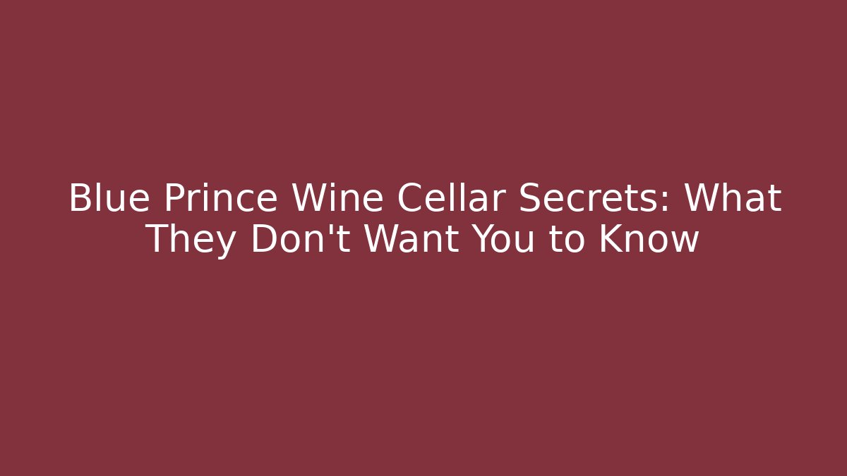 Blue Prince Wine Cellar Secrets: What They Don't Want You to Know