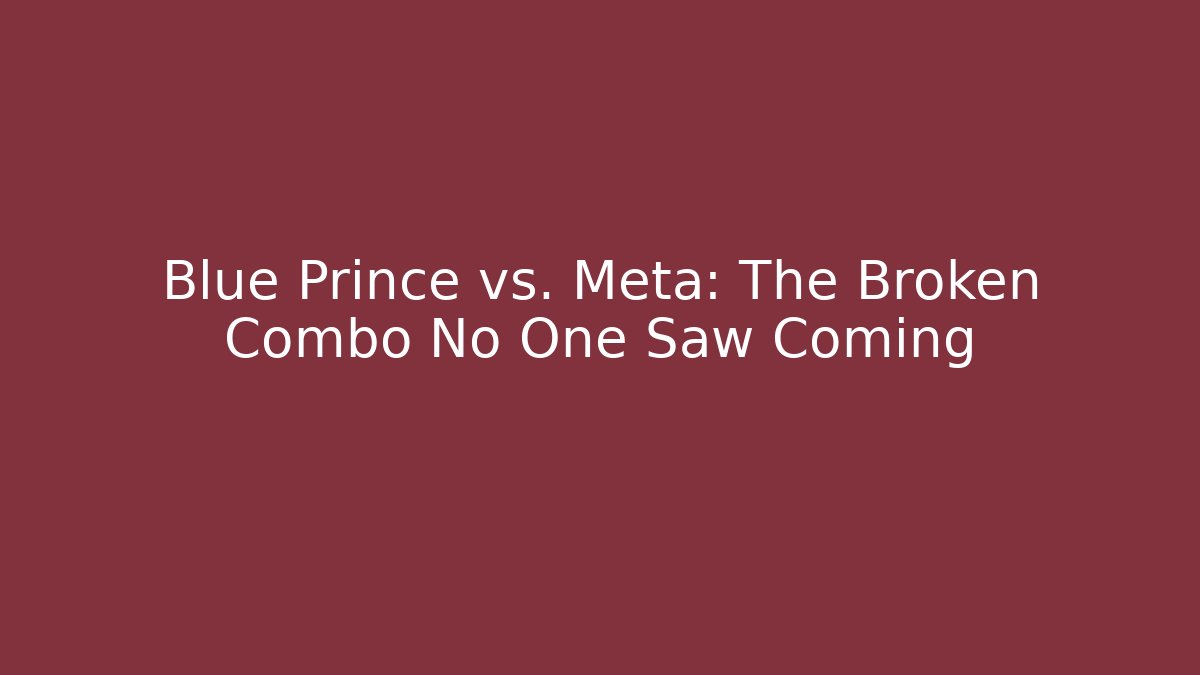 Blue Prince vs. Meta: The Broken Combo No One Saw Coming