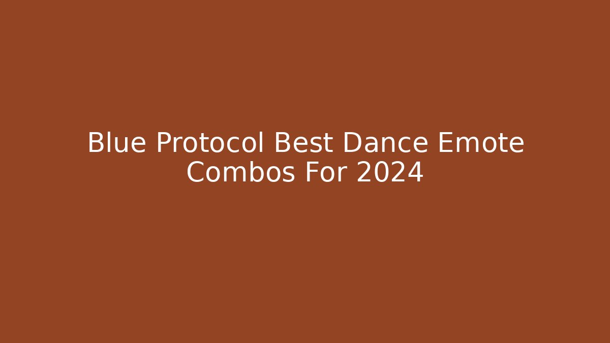 Blue Protocol Best Dance Emote Combos For 2024