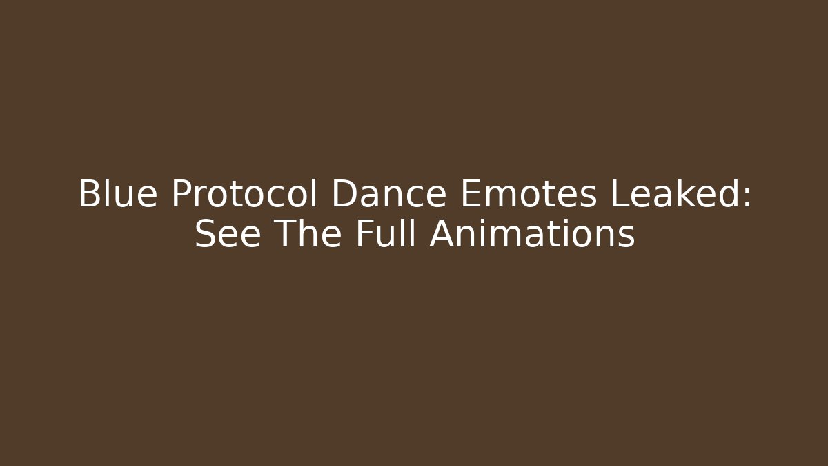 Blue Protocol Dance Emotes Leaked: See The Full Animations