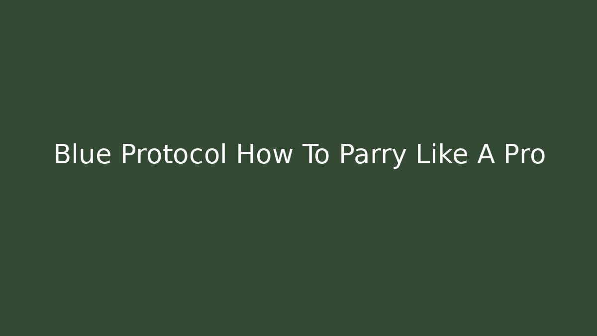 Blue Protocol How To Parry Like A Pro