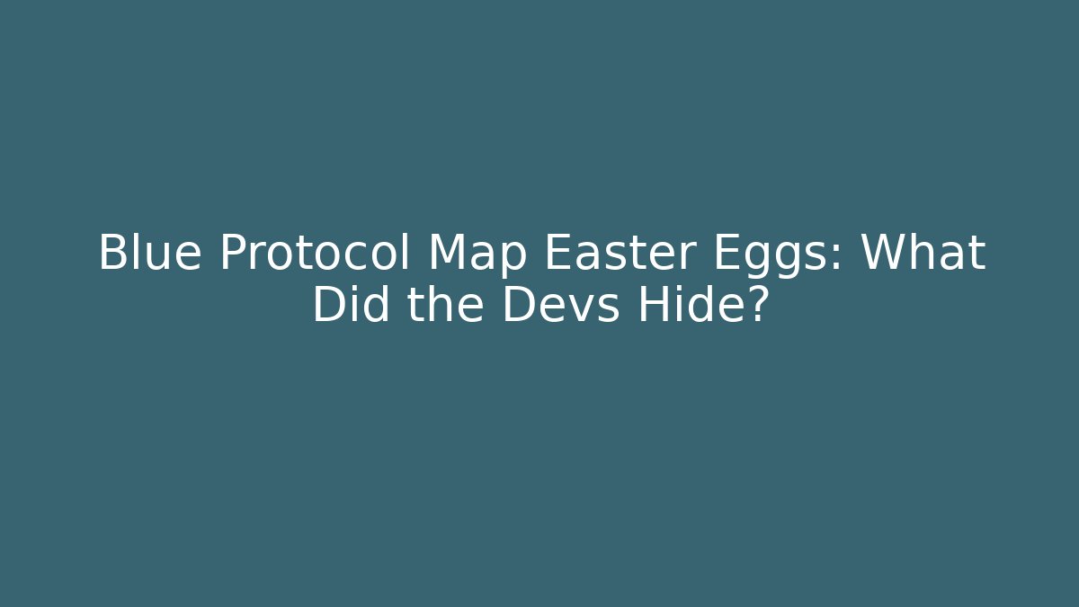 Blue Protocol Map Easter Eggs: What Did the Devs Hide? - Critter Realm