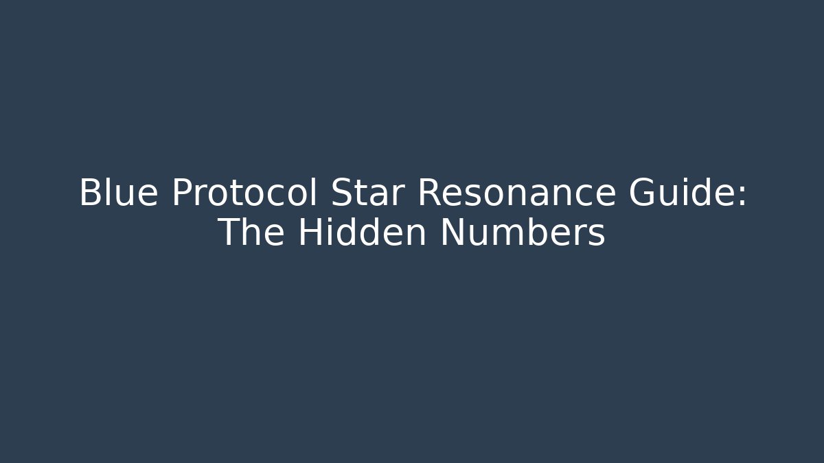 Blue Protocol Star Resonance Guide: The Hidden Numbers