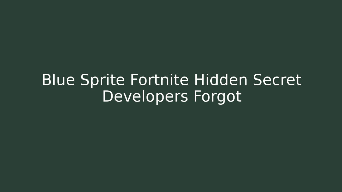 Blue Sprite Fortnite Hidden Secret Developers Forgot - Critter Realm