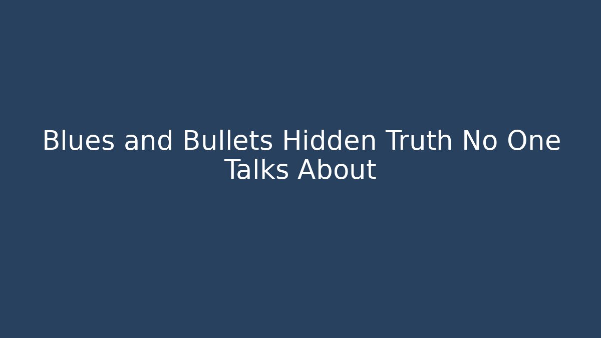 Blues and Bullets Hidden Truth No One Talks About