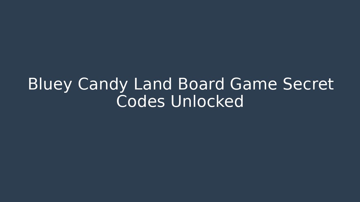 Bluey Candy Land Board Game Secret Codes Unlocked - Critter Realm