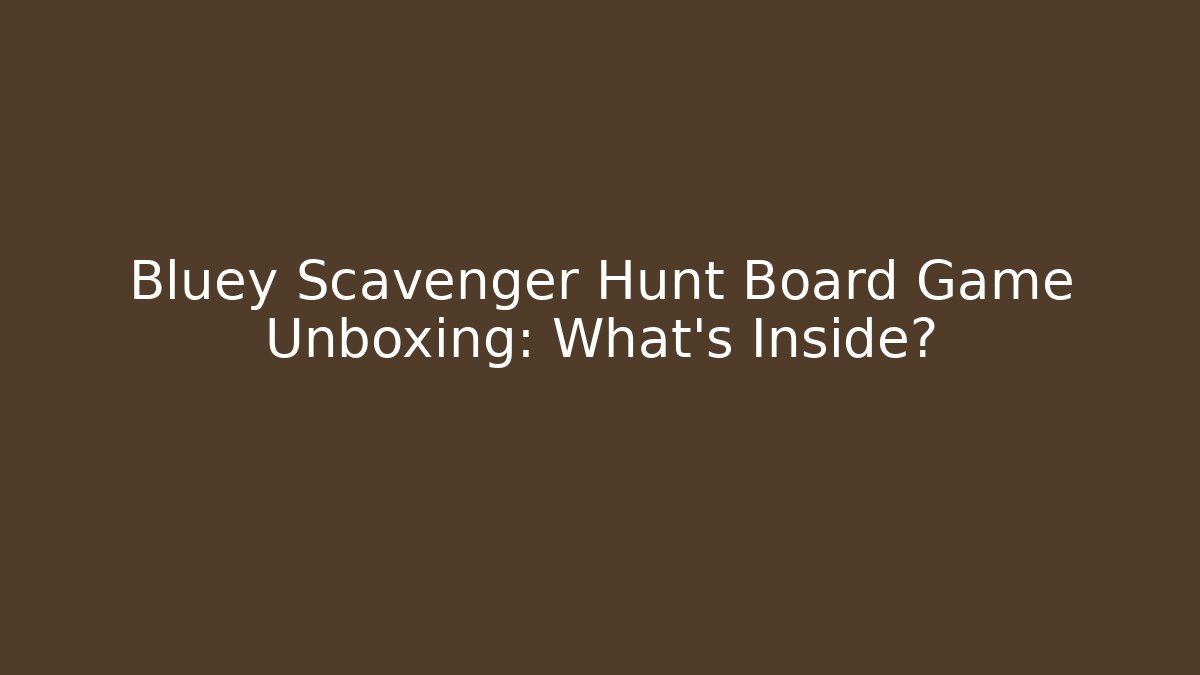 Bluey Scavenger Hunt Board Game Unboxing: What’s Inside?