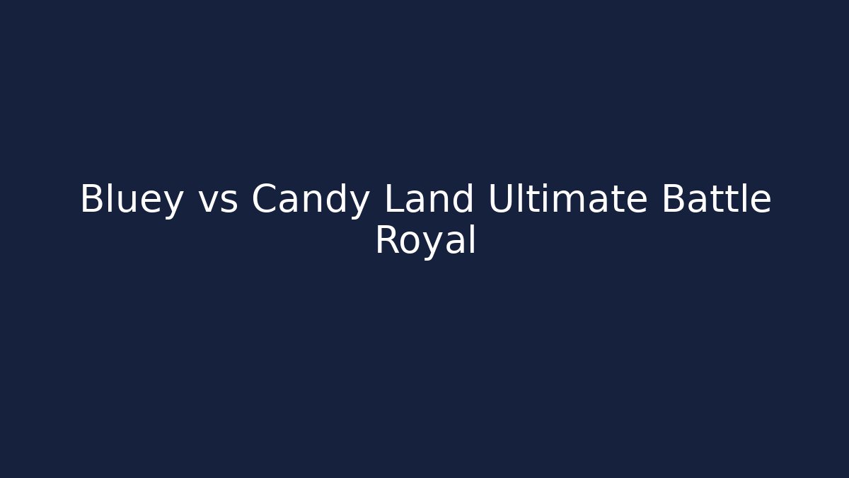Bluey vs Candy Land Ultimate Battle Royal - Critter Realm