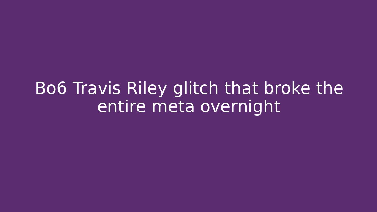 Bo6 Travis Riley glitch that broke the entire meta overnight