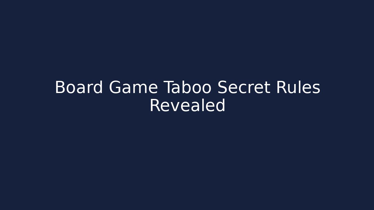 Board Game Taboo Secret Rules Revealed
