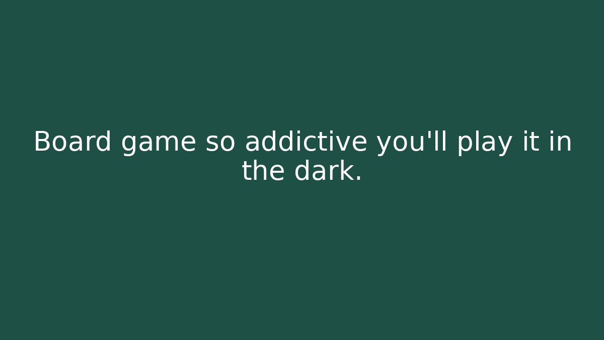 Board game so addictive you'll play it in the dark.