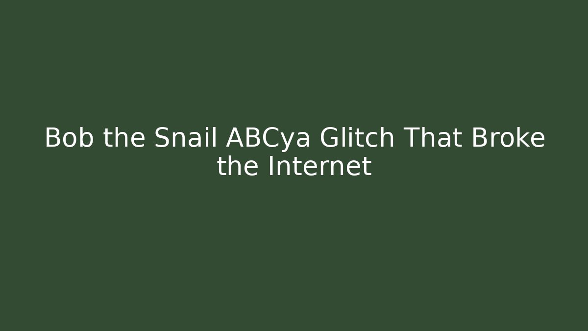 Bob the Snail ABCya Glitch That Broke the Internet