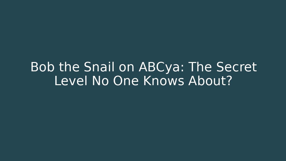 Bob the Snail on ABCya: The Secret Level No One Knows About? - Critter Realm