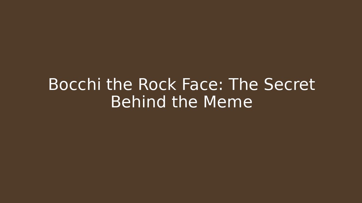 Bocchi the Rock Face: The Secret Behind the Meme