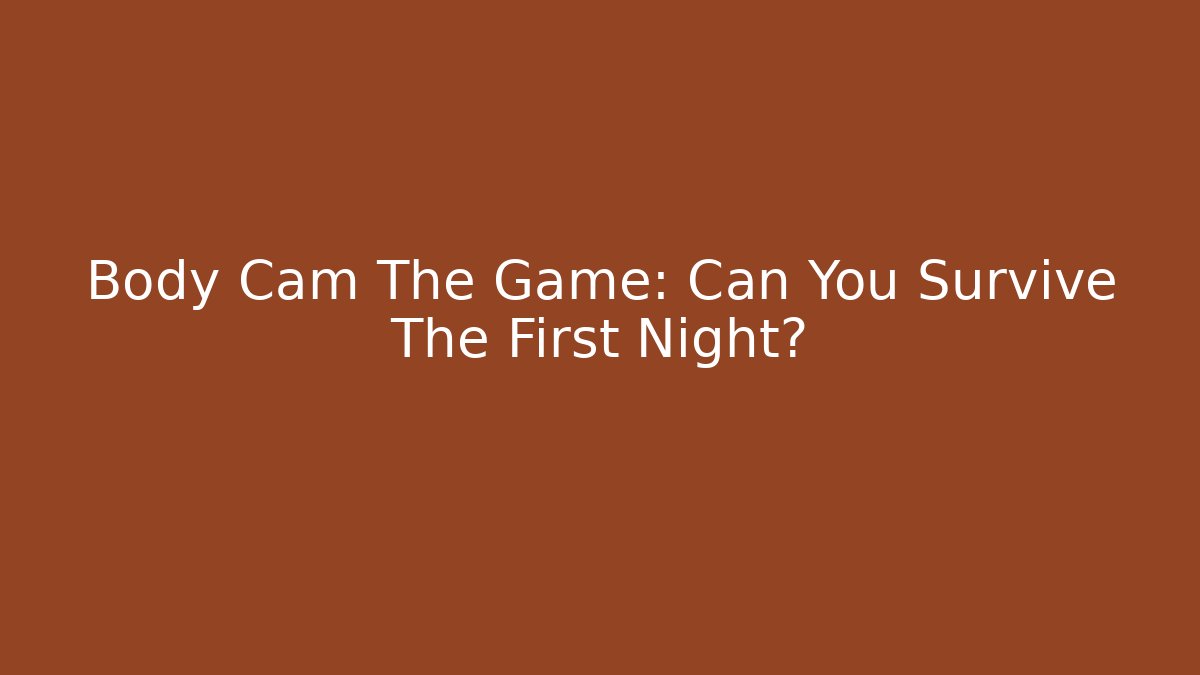 Body Cam The Game: Can You Survive The First Night? - Critter Realm
