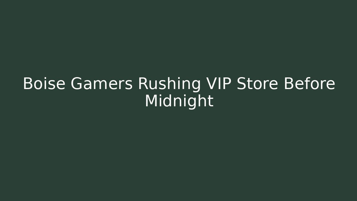 Boise Gamers Rushing VIP Store Before Midnight