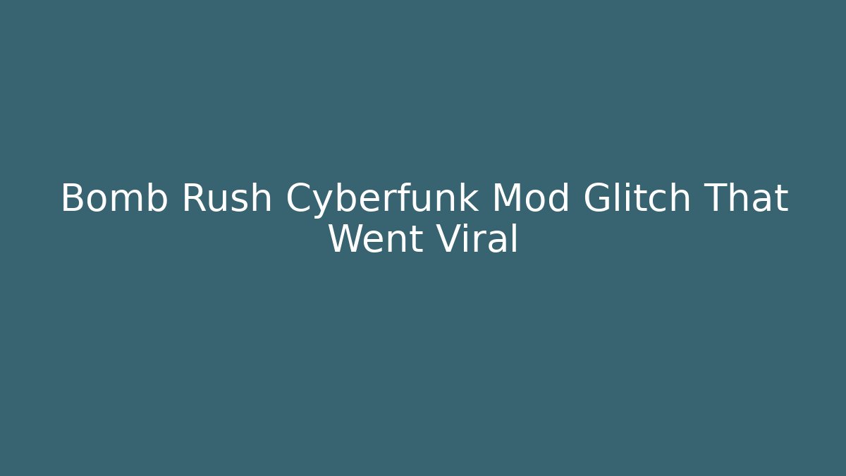 Bomb Rush Cyberfunk Mod Glitch That Went Viral