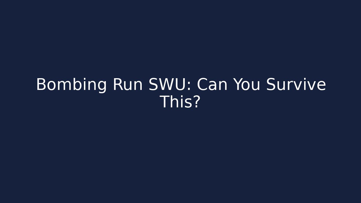 Bombing Run SWU: Can You Survive This?