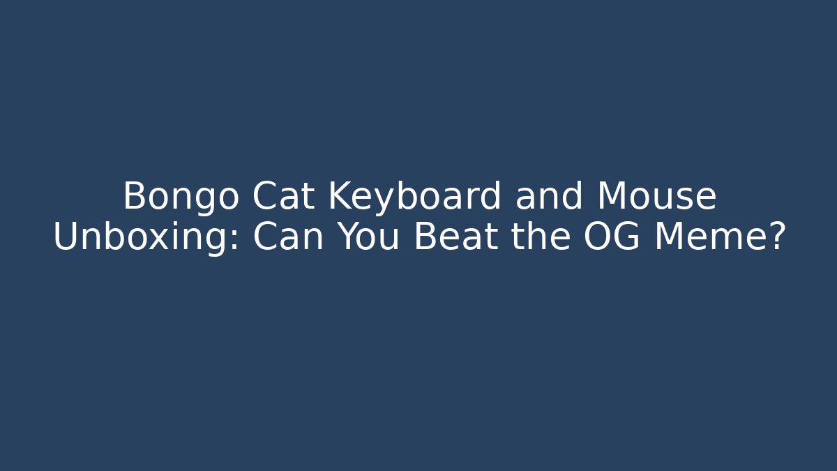Bongo Cat Keyboard and Mouse Unboxing: Can You Beat the OG Meme? - Critter Realm