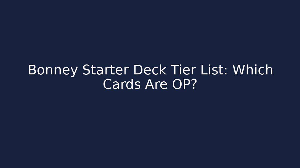 Bonney Starter Deck Tier List: Which Cards Are OP?