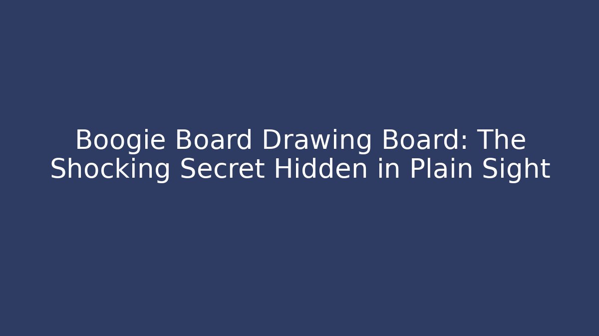 Boogie Board Drawing Board: The Shocking Secret Hidden in Plain Sight - Critter Realm