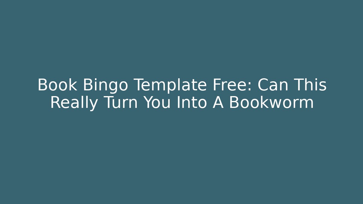Book Bingo Template Free: Can This Really Turn You Into A Bookworm