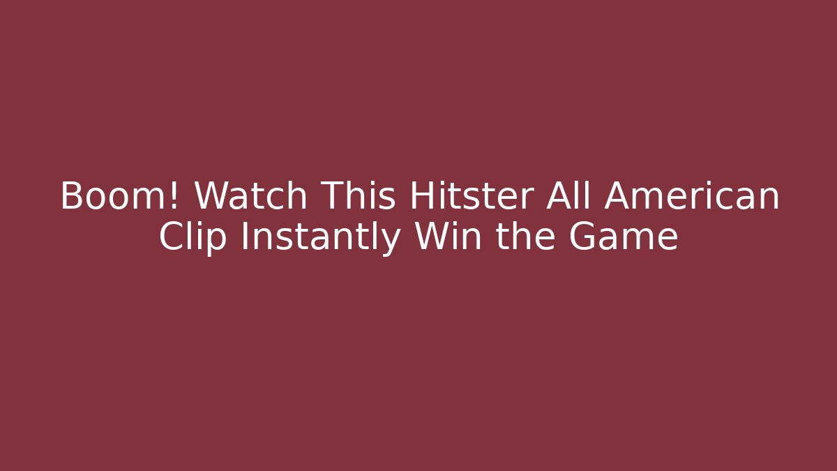 Boom! Watch This Hitster All American Clip Instantly Win the Game