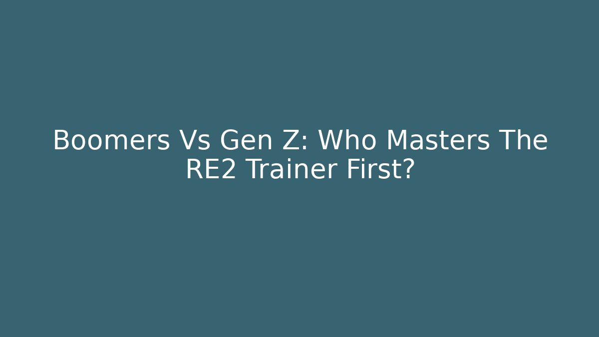 Boomers Vs Gen Z: Who Masters The RE2 Trainer First?