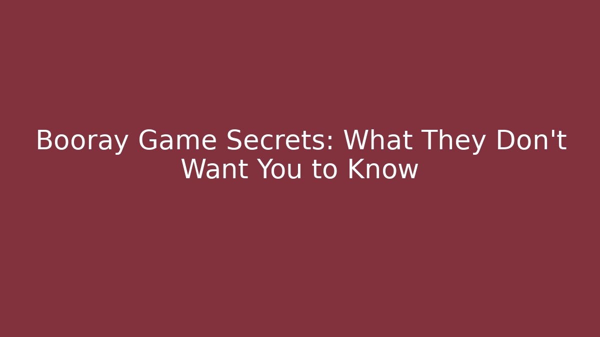 Booray Game Secrets: What They Don't Want You to Know