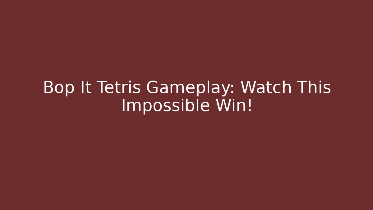 Bop It Tetris Gameplay: Watch This Impossible Win!