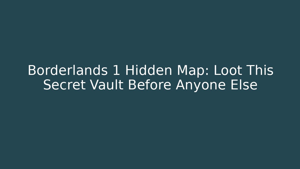 Borderlands 1 Hidden Map: Loot This Secret Vault Before Anyone Else