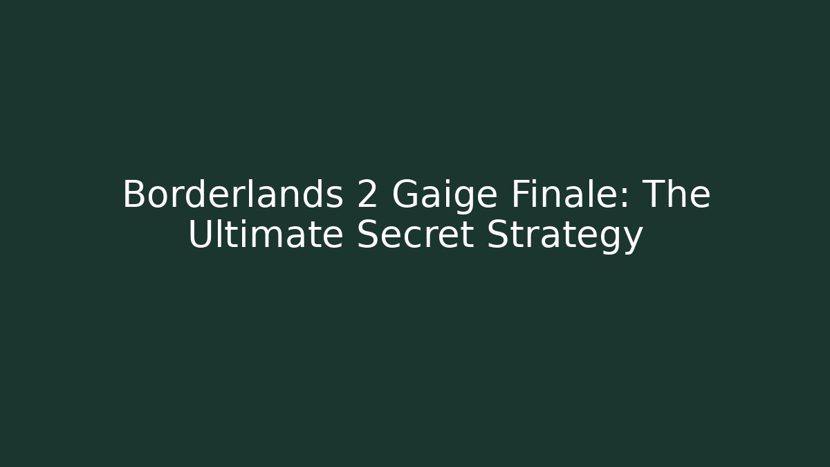 Borderlands 2 Gaige Finale: The Ultimate Secret Strategy - Critter Realm