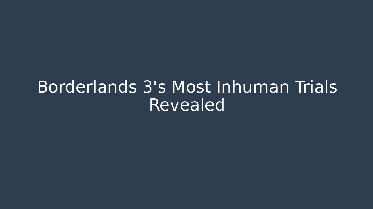 Borderlands 3's Most Inhuman Trials Revealed - Critter Realm
