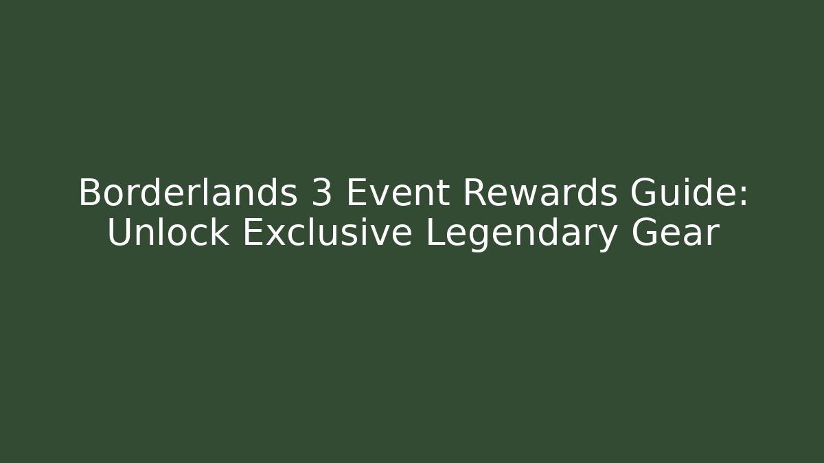Borderlands 3 Event Rewards Guide: Unlock Exclusive Legendary Gear