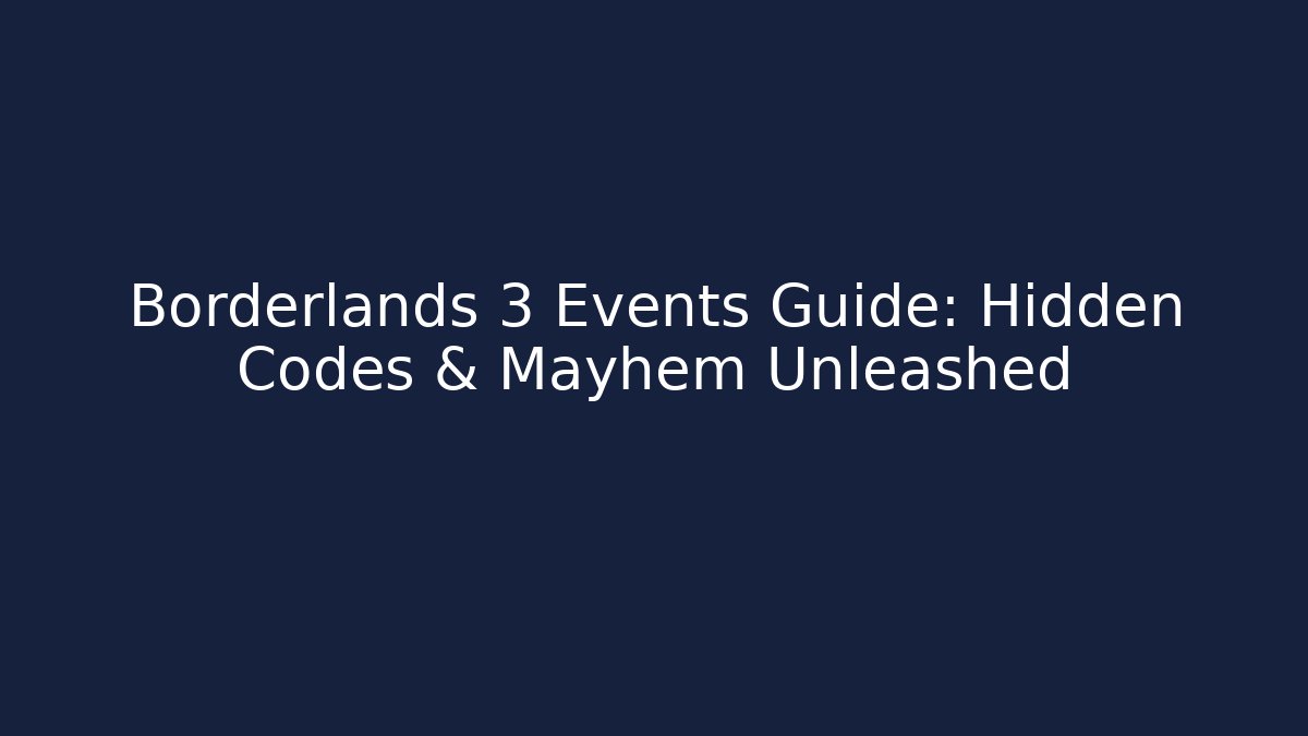 Borderlands 3 Events Guide: Hidden Codes & Mayhem Unleashed